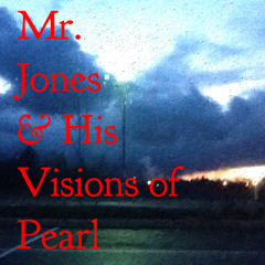 MrJones&HisVisionsOfPearl