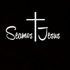 Seamos Jesus