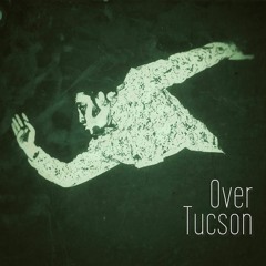 OVER TUCSON