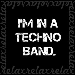 I’m In A Techno Band