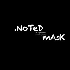 NoTeD mAsK