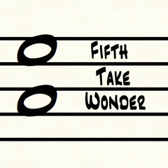 Fifth Take Wonder