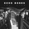 Echo Bones