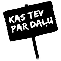 KAS TEV PAR DALU