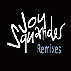 Joy Squander - Remix