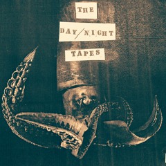 THE DAY/NIGHT TAPES