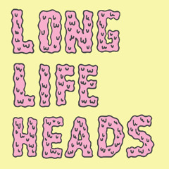 LONG LIFE HEADS