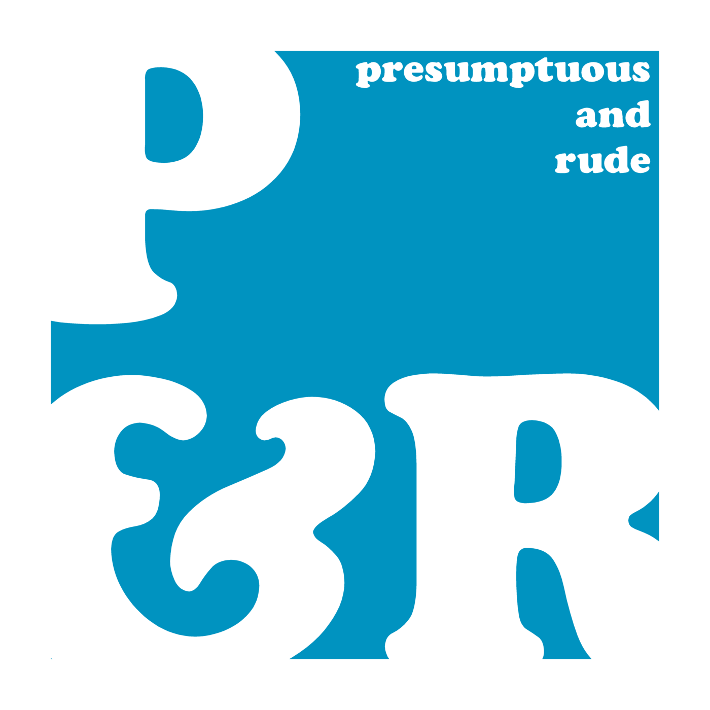 Presumptuous & Rude