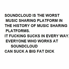 SoundclaudFUCKINGSUCKS