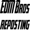 EDM Bros Reposting