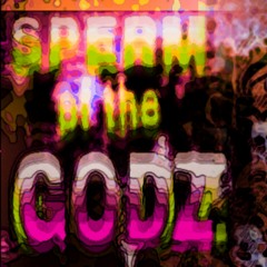 SPERM of the GODZ
