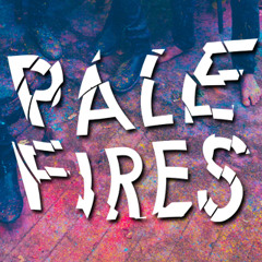 Pale Fires