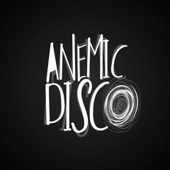 Anemic Disco