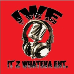 IT'Z WHATEVA ENT. ROSTER