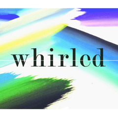 Whirled