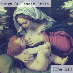 Kings Of Lesser Evils