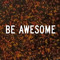 Be Awesome