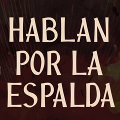 Hablan Por La Espalda