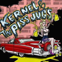 Kernel & The Pissjugs