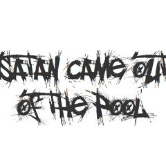 SatanCameOutOfThePool