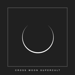 ✝CROSS MOON SUPERCULT✝