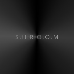 S.H.R.O.O.M