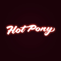 Hot Pony