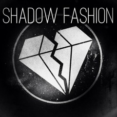 Shadow Fashion