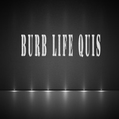 Burb Life Quis
