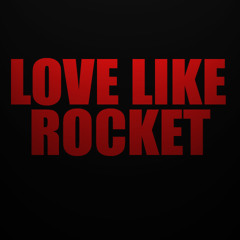Love Like Rocket