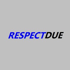 Respect Due