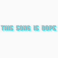 This Song Is Dope S Stream