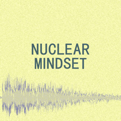Nuclear Mindset