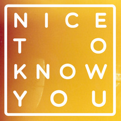 Stream Nice To Know You Music Listen To Songs Albums Playlists For Free On Soundcloud