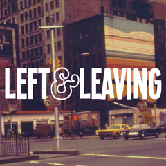 Left And Leaving