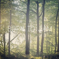 BORN TO JAM