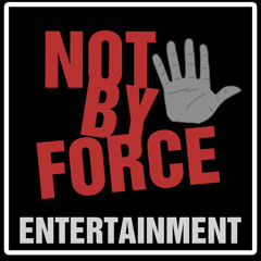The Not By Force Podcast