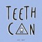 Teeth Can