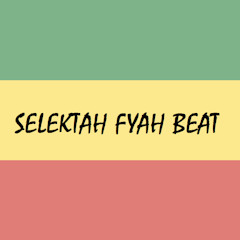 SELEKTAH FYAH BEAT 4