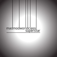 MadModWorldClassSuperstar