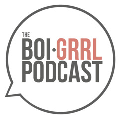 The Boi Grrl Podcast