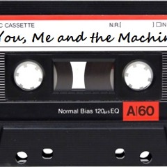 You, Me and the Machine