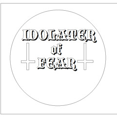 Idolater of Fear
