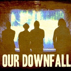 Our Downfall