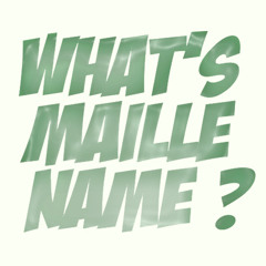 What's Maille Name ?