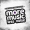 More Music Less Noise