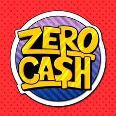 Zero Ca$h!