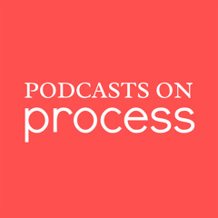 Podcasts on Process