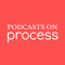 Podcasts on Process