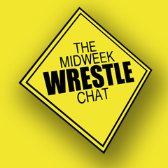Midweek Wrestle Chat